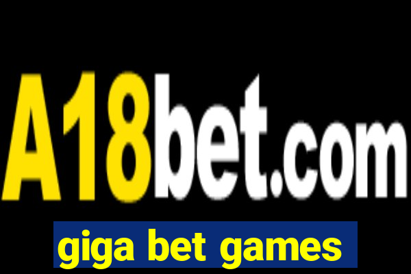 giga bet games